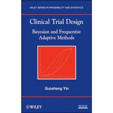 Clinical Trial Design: Bayesian and Frequentist Adaptive Methods 精裝版, Wiley