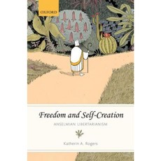 Freedom and Self-Creation: Anselmian Libertarianism Hardcover, Oxford University Press, USA
