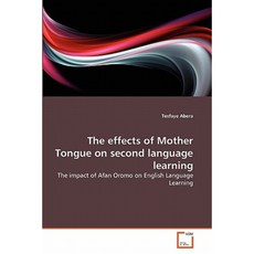 The Effects of Mother Tongue on Second Language Learning Paperback, VDM Verlag