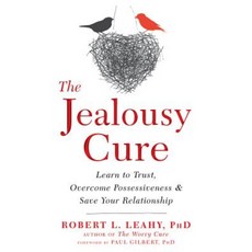 The Jealousy Cure: Learn to Trust Overcome Possessiveness and Save Your Relationship Paperback, New Harbinger Publications