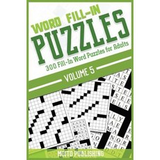Word Fill-In Puzzles: 300 Fill-In Word Puzzles for Adults Volume 5 Paperback, Createspace Independent Publishing Platform