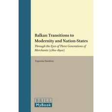 Balkan Transitions to Modernity and Nation-States: Through the Eyes of Three Generations of Merchants (1780s-1890s) Hardcover, 布里爾