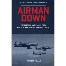Airman Down: The Capture and Escape from North Korea of A U.S. Air Force Pilot Paperback, Createspace Independent Publishing Platform