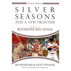 Silver Seasons and a New Frontier: The Story of the Rochester Red Wings Hardcover, Syracuse University Press