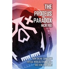 The Proteus Paradox: How Online Games and Virtual Worlds Change Us - And How They Don't Hardcover, Yale University Press