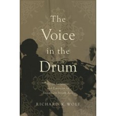 The Voice in the Drum: Music Language and Emotion in Islamicate South Asia Hardcover, University of Illinois Press