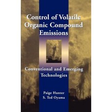 Control of Volatile Organic Compound Emissions: Conventional and Emerging Technologies Hardcover, Wiley-Interscience