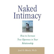 Naked Intimacy: How to Increase True Openness in Your Relationship Paperback, McGraw-Hill Education
