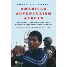 American Adventurism Abroad: Invasions Interventions and Regime Changes Since World War II 平裝版, Wiley-Blackwell