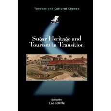 Sugar Heritage and Tourism in Transition Hardcover, Channel View Publications