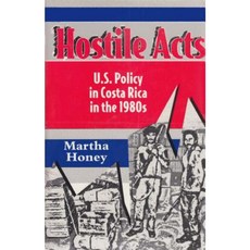 Hostile Acts: U.S. Policy in Costa Rica in the 1980s Paperback, University Press of Florida