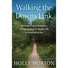 Walking the Downs Link: Planning Guide & Reflections on Walking from St. Martha's Hill to Shoreham-By-Sea Paperback, Tribal Publishing