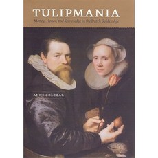 Tulipmania: Money Honor and Knowledge in the Dutch Golden Age Paperback, University of Chicago Press