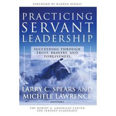 Practicing Servant-Leadership: Succeeding Through Trust Bravery and Forgiveness 平裝版, Jossey-Bass