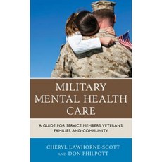 Military Mental Health Care: A Guide for Service Members Veterans Families and Community Hardcover, Rowman & Littlefield Publishers