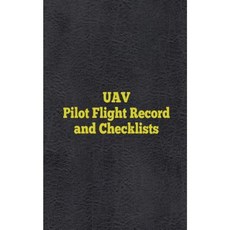Uav Pilot Flight Record and Checklists: Uas/Uav Flight Logs Paperback, Createspace Independent Publishing Platform