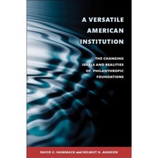 A Versatile American Institution: The Changing Ideals and Realities of Philanthropic Foundations Paperback, Brookings Institution Press