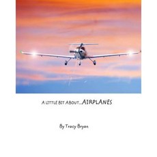 A Little Bit About...Airplanes Paperback, Createspace Independent Publishing Platform