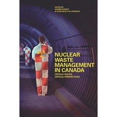 Nuclear Waste Management in Canada: Critical Issues Critical Perspectives Paperback, UBC Press