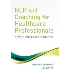 NLP and Coaching for Healthcare Professionals: Developing Expert Practice Paperback, Wiley