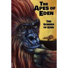The Apes of Eden - The Scribes of Eden: A Post-Apocalyptic Search for God Paperback, Createspace Independent Publishing Platform