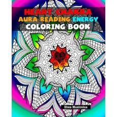 Heart Chakra Aura Reading Energy Coloring Book Paperback, Createspace Independent Publishing Platform