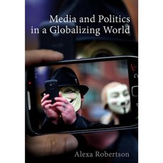 Media and Politics in a Globalizing World Paperback, Polity Press