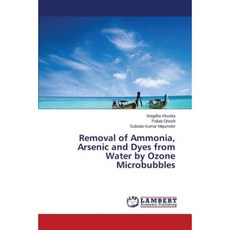 Removal of Ammonia Arsenic and Dyes from Water by Ozone Microbubbles Paperback, LAP Lambert Academic Publishing