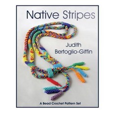 Native Stripes: A Pattern Set for Bead Crochet Ropes Paperback, Createspace Independent Publishing Platform