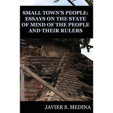 Small Towns People: Essays on the State of Mind of the People and Their Rulers Paperback, Createspace Independent Publishing Platform