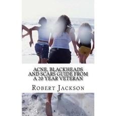 Acne Blackheads and Scars Guide from a 20 Year Veteran Paperback, Createspace