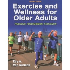 Exercise and Wellness for Older Adults - 2nd Edition: Practical Programming Strategies Paperback, Human Kinetics Publishers