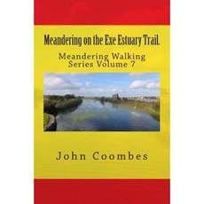 Meandering on the Exe Estuary Trail. Paperback, Createspace Independent Publishing Platform