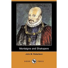 Montaigne and Shakspere (Dodo Press) Paperback, Dodo Press