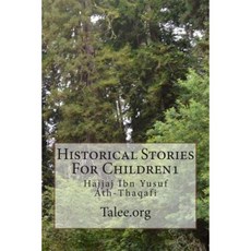Historical Stories for Children1: Hajjaj Ibn Yusuf Ath-Thaqafi Paperback, Createspace