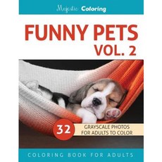Funny Pets Vol. 2: Grayscale Photo Coloring Book for Adults Paperback, Createspace Independent Publishing Platform