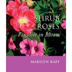 Shrub Roses: Paradise in Bloom Paperback, Johnson Books