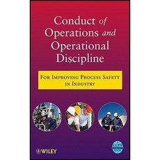 Conduct of Operations and Operational Discipline: For Improving Process Safety in Industry 精裝版, Wiley-Aiche