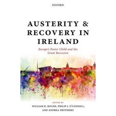 Austerity and Recovery in Ireland: Europe's Poster Child and the Great Recession Hardcover, Oxford University Press, USA