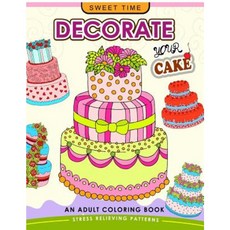 裝飾你的蛋糕：成人著色書設計你自己的蛋糕和紙杯蛋糕！平裝, Createspace獨立發布平台