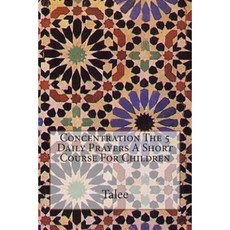 Concentration the 5 Prayers a Short Course for Children Paperback, Createspace