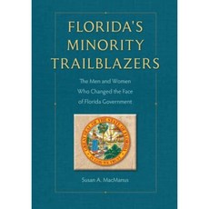 Florida's Minority Trailblazers: The Men and Women Who Changed the Face of Florida Government Hardcover, University Press of Florida