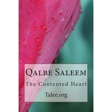 Qalbe Saleem: The Contented Heart Paperback, Createspace