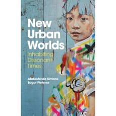 New Urban Worlds: Inhabiting Dissonant Times Paperback, Polity Press
