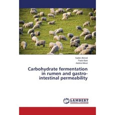 Carbohydrate Fermentation in Rumen and Gastro-Intestinal Permeability Paperback, LAP Lambert Academic Publishing