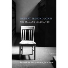 The Dramatic Imagination: Reflections and Speculations on the Art of the Theatre Reissue Paperback, Routledge