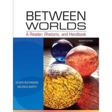Between Worlds: A Reader Rhetoric and Handbook Paperback, Pearson