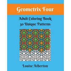 Geometrix Four: A Coloring Book for Grownups Paperback, Createspace Independent Publishing Platform