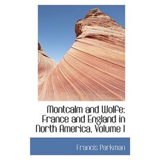 Montcalm and Wolfe: France and England in North America Volume I Paperback, BiblioLife