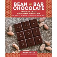 Bean-To-Bar Chocolate: America's Craft Chocolate Revolution: The Origins the Makers and the Mind-Blowing Flavors Hardcover, Storey Publishing